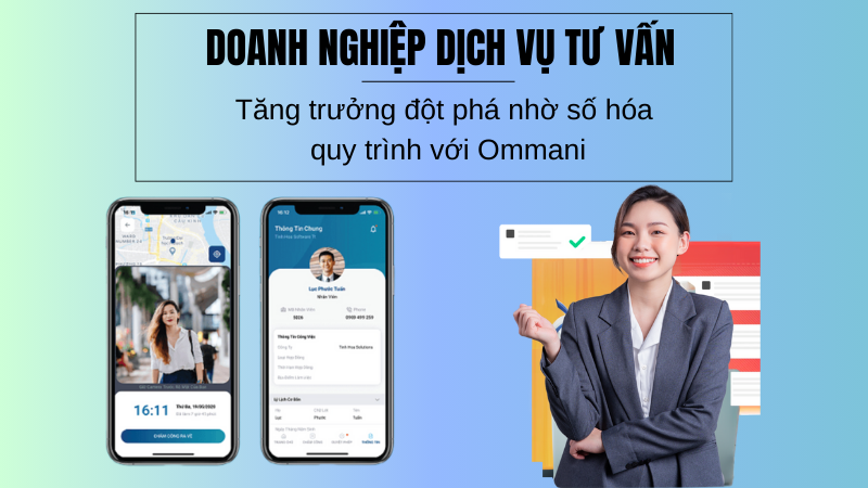 Doanh nghiệp dịch vụ tư vấn - Tăng trưởng đột phá nhờ số hóa quy trình với Ommani